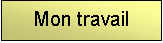Text Box: Mon travail